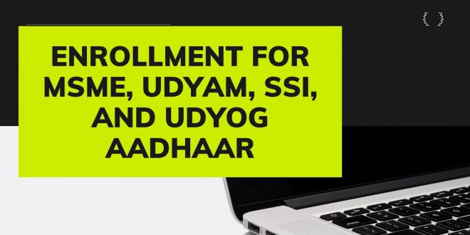 Registration for MSME, SSI, and Udyog Aadhaar