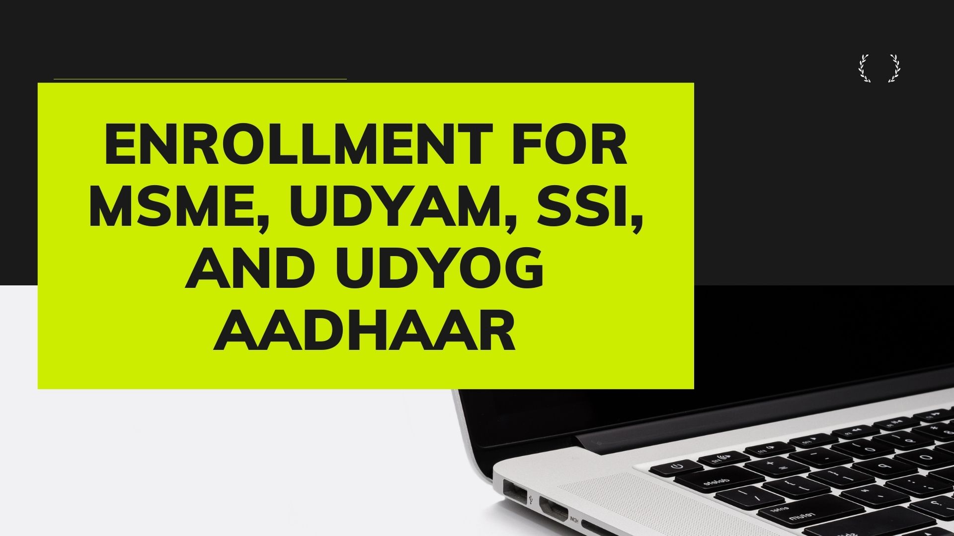 Registration for MSME, SSI, and Udyog Aadhaar