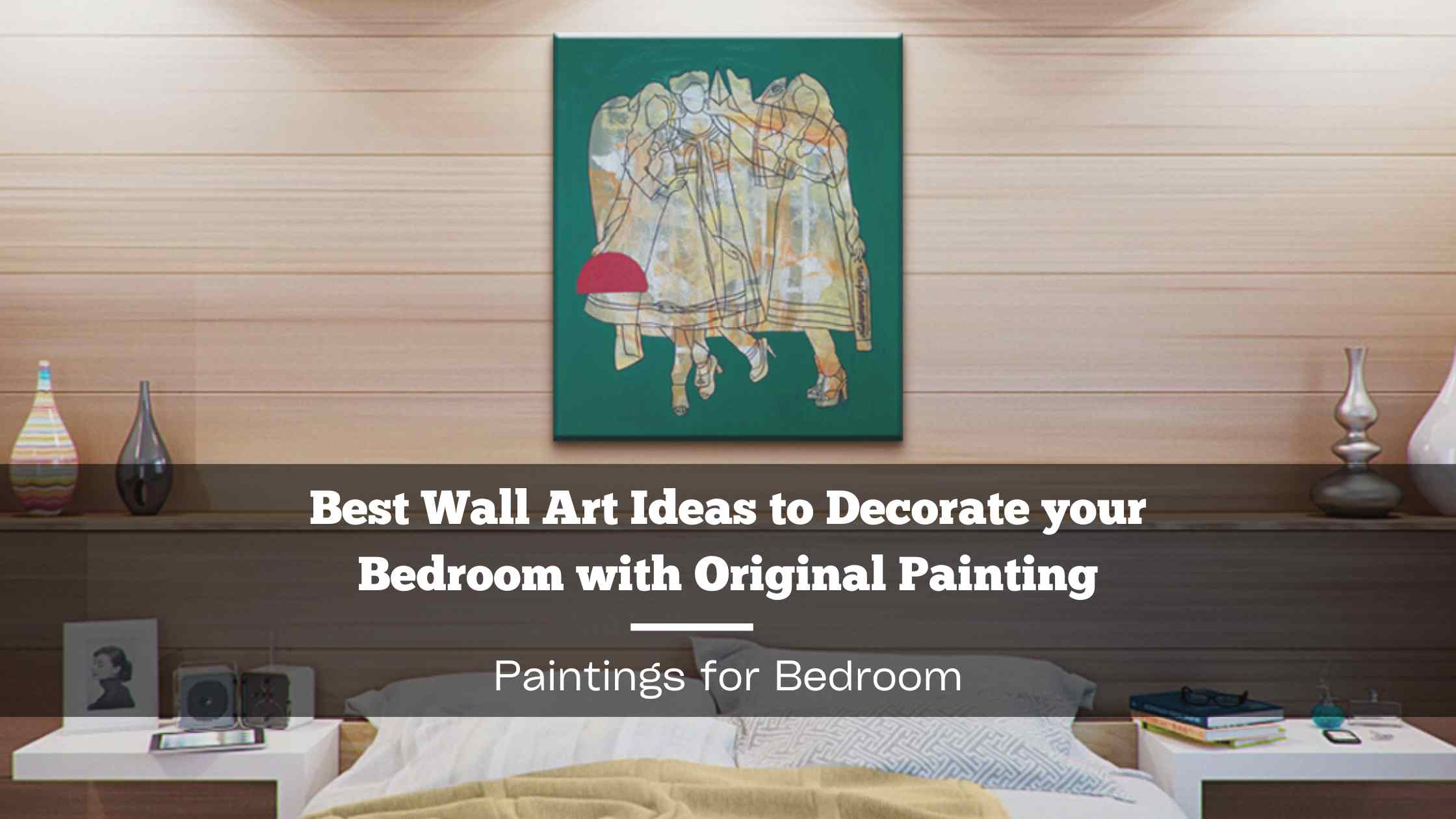 Paintings for Bedroom, Painting hanging on center wall bedroom