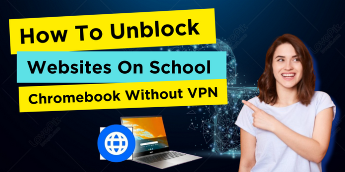 How To Unblock Websites On School chromebook without vpn