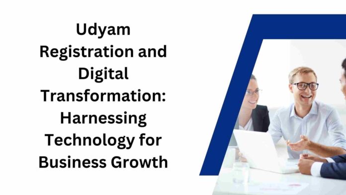 Udyam Registration and Digital Transformation Harnessing Technology for Business Growth